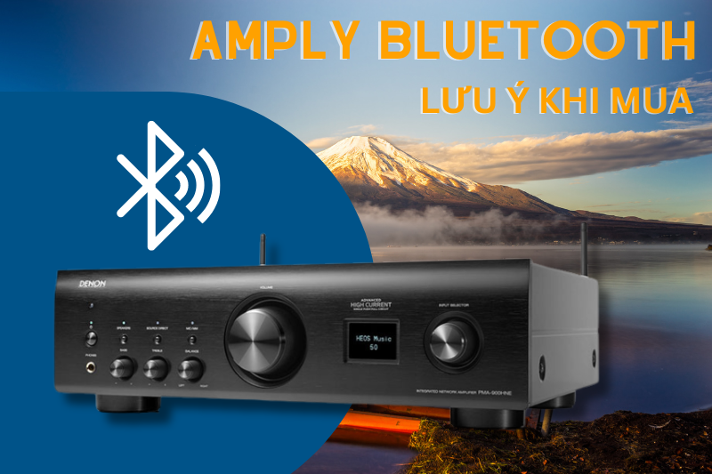 Kinh nghiệm chọn mua amply bluetooth 