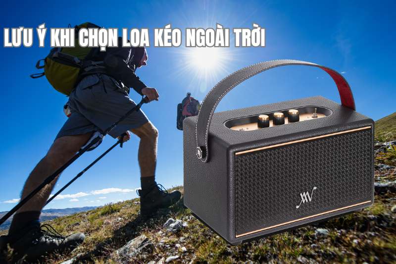 Top 7 Loa kéo ngoài trời, Chống nước, Chất lượng cao cấp 1 2 luu y khi chon loa keo ngoai troi