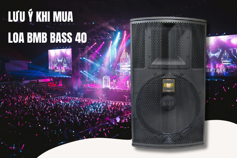 2 luu y khi mua loa bmb bass 40