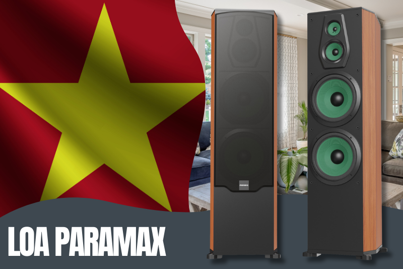 Paramax - Thương hiệu loa Việt Nam chất lượng nhất 