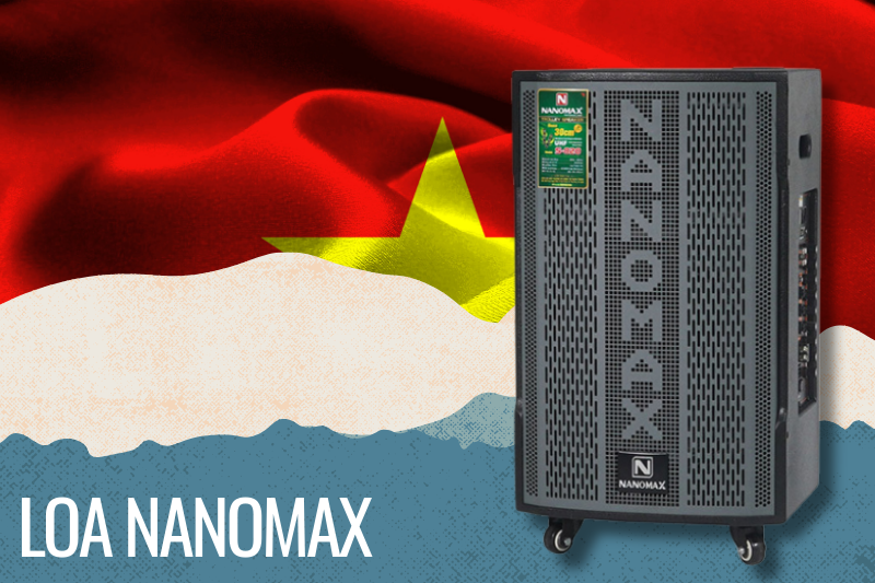 Nanomax - Loa Việt Nam được sử dụng nhiều nhất 