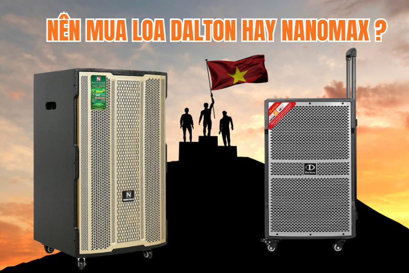 3 nen dung loa dalton hay nanomax