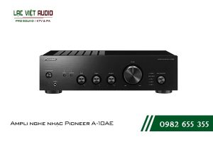 Một số giới thiệu tổng quan về sản phẩm Ampli nghe nhạc Pioneer A 10AE