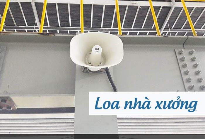 Loa phát thanh phù hợp với các nhà xưởng lớn