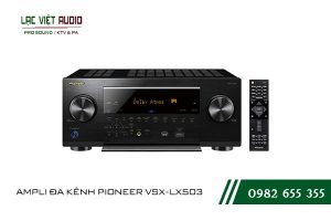 Một số giới thiệu tổng quan về sản phẩm AMPLI ĐA KÊNH PIONEER VSX LX503