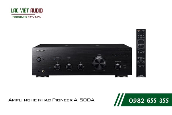 Một số giới thiệu tổng quan về sản phẩm Ampli nghe nhạc Pioneer A 50DA