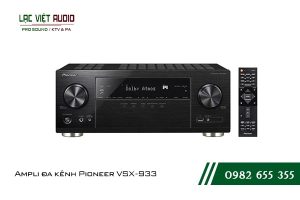 Một số giới thiệu tổng quan về sản phẩm Ampli đa kênh Pioneer VSX 933