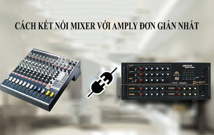 Cách đấu mixer với ampli đơn giản nhất 