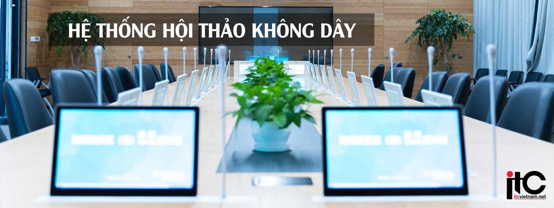 ITC thương hiệu cao cấp hàng đầu lĩnh vực phòng họp - hội nghị