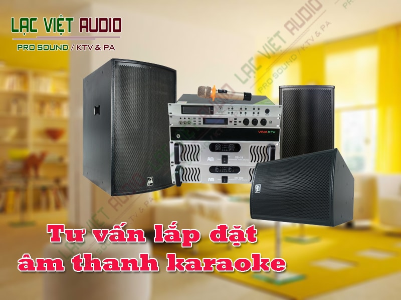 Quy trình lắp đặt âm thanh karaoke của Lạc Việt Audio