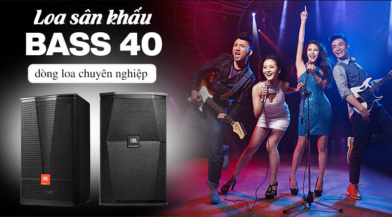 Loa sân khấu bát 40 - dòng loa chuyên nghiệp