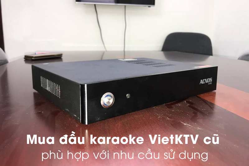 Mua đầu karaoke VietKTV cũ phù hợp với nhu cầu sử dụng 